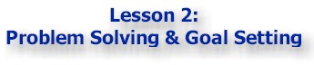 Lesson 2: Problem Solving and Goal Setting